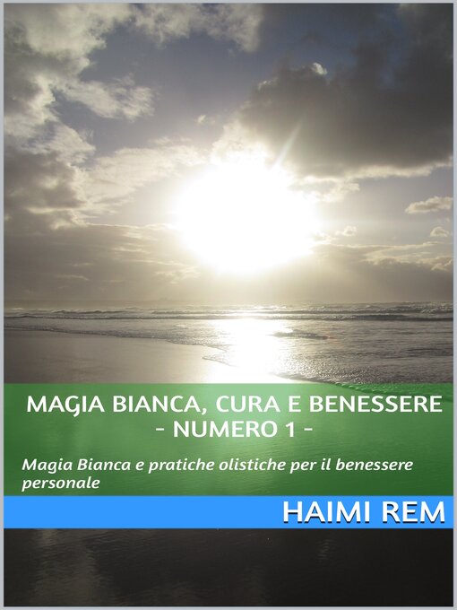 Title details for Magia Bianca, Cura e Benessere--Numero 1 - by Haimi Rem - Available